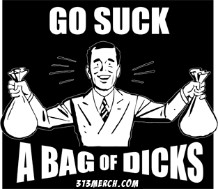 SUCK A BAG OF DICKS! T-SHIRT 