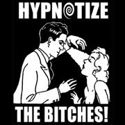 Hypnotize The Bitches T-Shirt