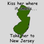 Kiss Her Where it Smells Take Her to New Jersey