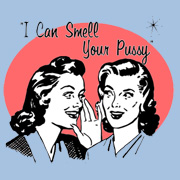 I CAN SMELL YOUR PUSSY T-SHIRT