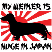 MY WEINER IS HUGE IN JAPAN  T-SHIRT